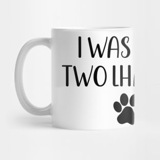 I was normal two lhasas ago - funny dog owner gift - funny lhasa dog Mug